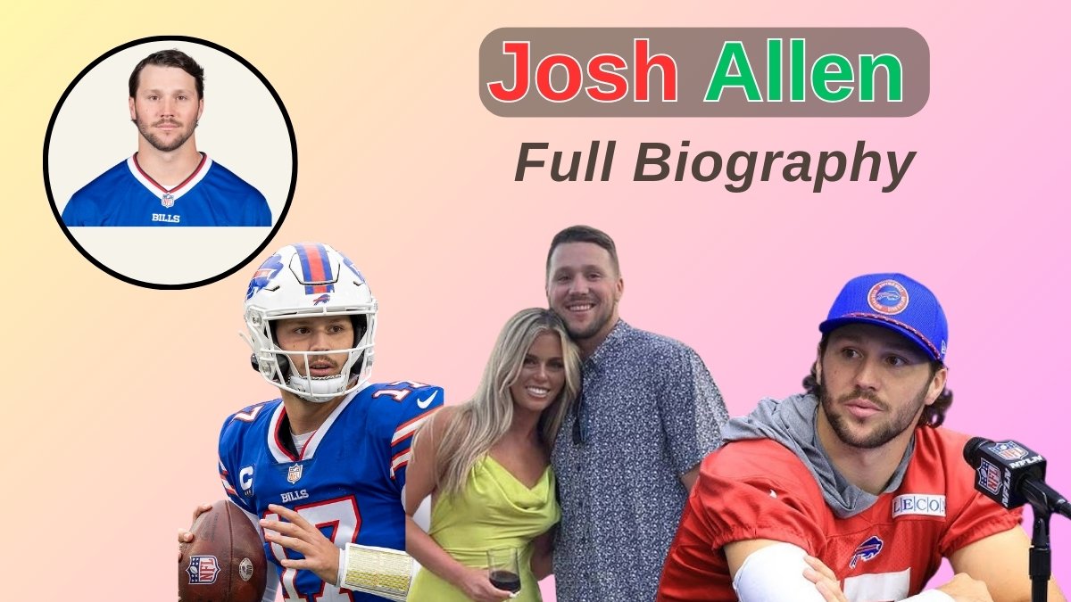 Josh Allen A Full Biography